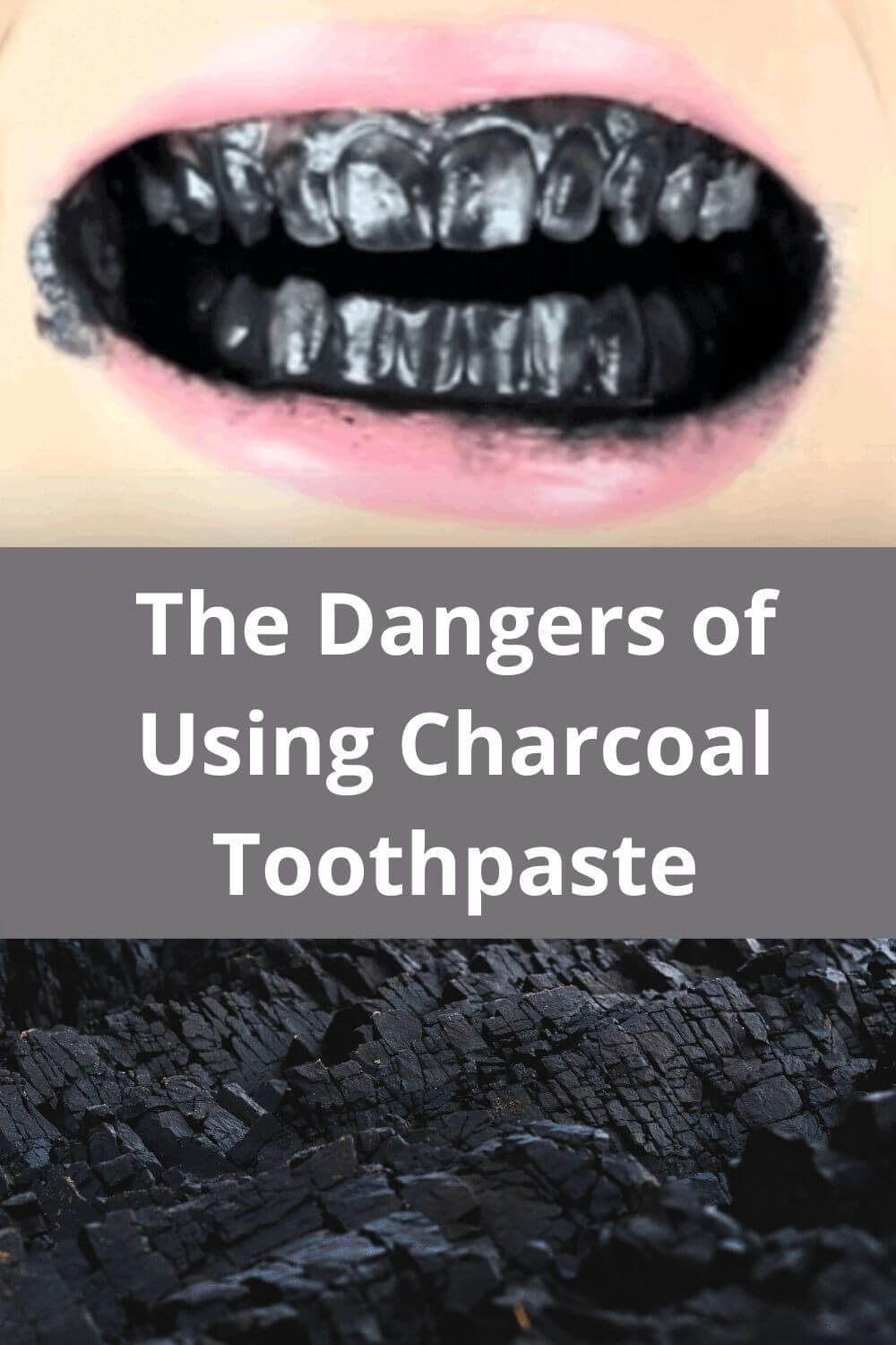 The dangersof using charcoal toothpaste