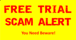 Free Trial Scam Alert - You Need Beware!