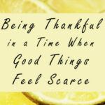 Being Thankful in a Time When Good Things Feel Scarce