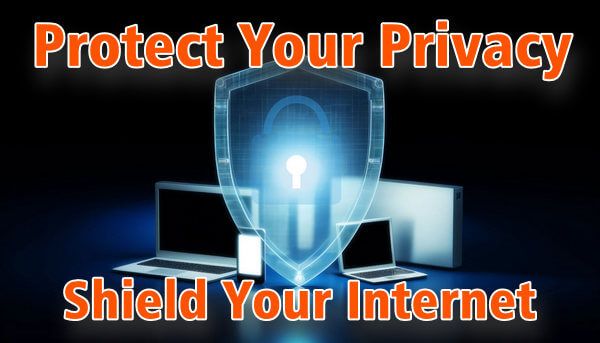 Protect Your Privacy Shield Your Internet